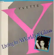 Yvette - Living In A World Of Glass / What Did You Do That For?