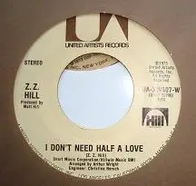 Z.Z. Hill - I Don't Need Half A Love / Friendship Only Goes So Far
