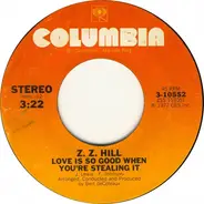 Z.Z. Hill - Love Is So Good When You're Stealing It / Need You By My Side