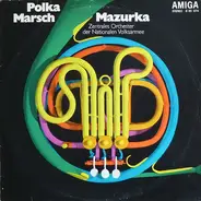 Zentrales Orchester Der Nationalen Volksarmee - Polka Marsch Mazurka