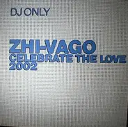Zhi-Vago - Celebrate The Love 2002