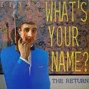 Zinno - What's Your Name? - The Return