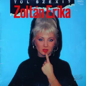 Zoltán Erika - Túl Szexi?