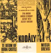 Zoltán Kodály / Magyar Rádió Énekkara / János Ferencsik - Te Deum Of Buda Castle / Missa Brevis