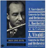 Zoltán Jeney , Endre Szervánszky , Luigi Boccherini , Antonio Vivaldi - Concerto For Flute And Orchestra • Concerto For Flute And Orchestra Op. 27, In D Major •  Concerto