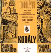 Zoltán Kodály, Antal Dorati, Hungarian State Orchestra - Op. 13, Psalmus Hungaricus, Peacock Variations