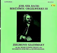 J.S. Bach - Zsigmond Szathmáry - Berühmte Orgelwerke III