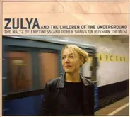 Zulya And The Children Of The Underground - The Waltz Of Emptiness (And Other Songs On Russian Themes)