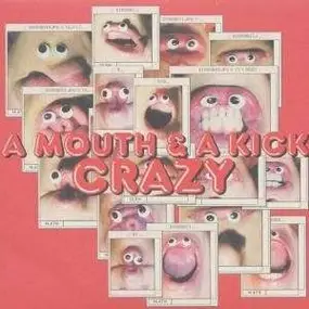A Mouth & A Kick - Crazy