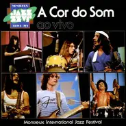 A Cor Do Som - Ao Vivo - Montreux International Jazz Festival