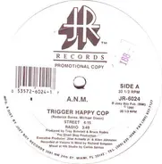 A.N.M. - Trigger Happy Cop