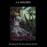 A.J. Holmes - The King of the new electric hi-life