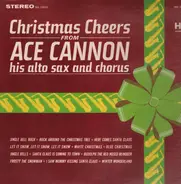 Ace Cannon - Christmas Cheers From Ace Cannon