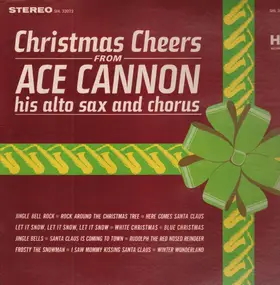 Ace Cannon - Christmas Cheers From Ace Cannon