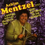 Achim Mentzel - Liebling, Schnall Die Hose Fest / Gott Sei Dank Ist Sie Schlank