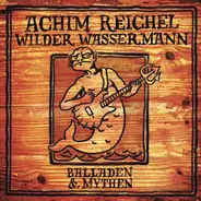Achim Reichel - Wilder Wassermann - Balladen & Mythen