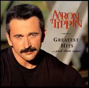 Aaron Tippin - Greatest Hits...And Then Some