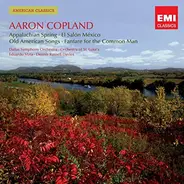 Aaron Copland : Dallas Symphony Orchestra - Orchestra Of St. Luke's - Eduardo Mata - Dennis Russell - Appalachian Spring - El Salon Mexico - Old American Songs - Fanfare For The Common Man