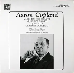 Aaron Copland - Music For The Theatre / Quiet City / Music For Movies / Clarinet Concerto