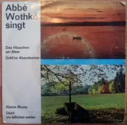 Abbé Wothké - Abbé Wothké Singt 4