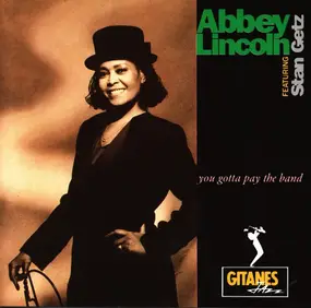 Abbey Lincoln - You Gotta Pay the Band