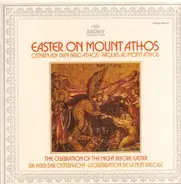Abbot Alexios and The Community Of The Xenophontos Monastery - Easter On Mount Athos