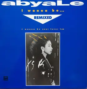 Abyale - I Wanna Be Remixed
