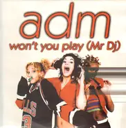 Adm - Won't You Play (Mr DJ)