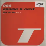 Adama-N-Cast - Get On Up (Part 1)