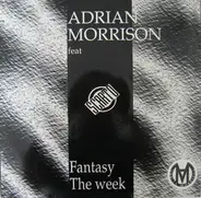 Adrian Morrison feat Scarto - Fantasy / The Week
