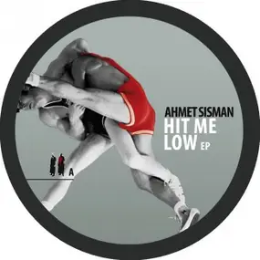 ahmet sisman - Hit Me Low EP