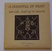 A Handful Of Dust - Now Gods, Stand Up For Bastards