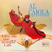 Al Caiola And His Orchestra - Give Me The Simple Life