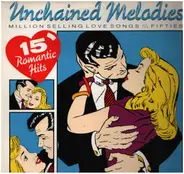 Al Hibbler, Pat Boone, a.o. - Unchained Melodies: 15 Million Selling Love Songs Of The Fifties
