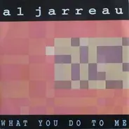Al Jarreau - What You Do To Me