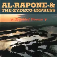 Al Rapone & The Zydeco Express - Troubled Woman