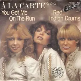 A la Carte - You Get Me On The Run / Red Indian Drums