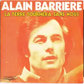Alain Barriere - La Terre Tournera Sans Nous