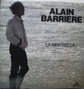 Alain Barriere - La Mer Est Là..