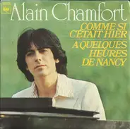 Alain Chamfort - Comme Si C'était Hier / A Quelques Heures De Nancy