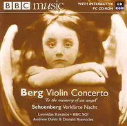 Alban Berg / Arnold Schoenberg - Leonidas Kavakos , BBC Symphony Orchestra , Andrew Davis , Donald - Violin Concerto "To The Memory Of An Angel" / Verklärte Nacht
