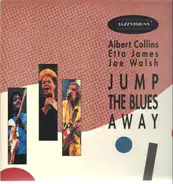 Albert Collins , Etta James , Joe Walsh - Jump The Blues Away