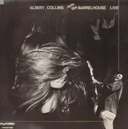 Albert Collins / Barrelhouse - Albert Collins With The Barrelhouse Live
