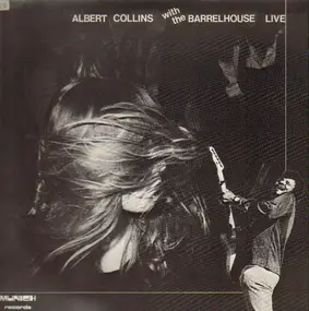 Albert Collins - Albert Collins With The Barrelhouse Live