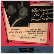 Albert Ammons & Pete Johnson / Meade "Lux" Lewis - Shout For Joy / Bear Cat Crawl / Cafe Society Rag / Honky Tonk Train Blues