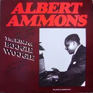Albert Ammons - The King Of Boogie Woogie