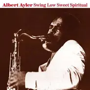 Albert Ayler - Swing Low Sweet Spiritual