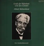 Albert Schweitzer - Kraft der Wahrheit und des Geistes Ein Gedenkkonzert