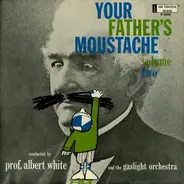 Albert White And His Gaslight Orchestra - Your Father's Moustache Volume Two