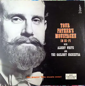 Albert White And His Gaslight Orchestra - Your Father's Moustache in Hi-Fi
